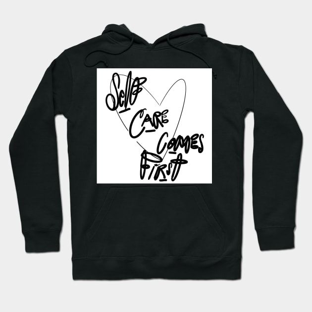 Self Care Comes First Hoodie by Stephanie Kennedy 
